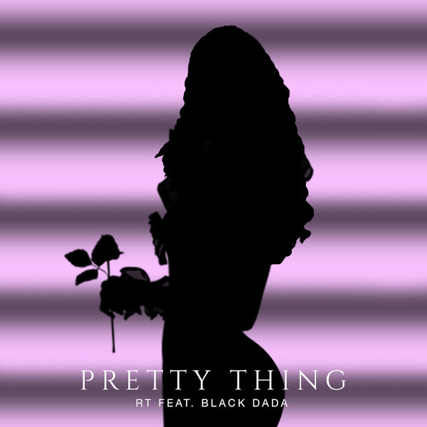 RT - Pretty Thing Feat. Black Dada